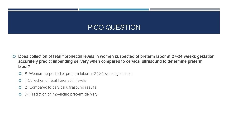 PICO QUESTION Does collection of fetal fibronectin levels in women suspected of preterm labor