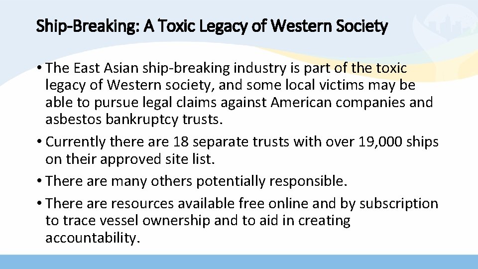 Ship-Breaking: A Toxic Legacy of Western Society • The East Asian ship-breaking industry is