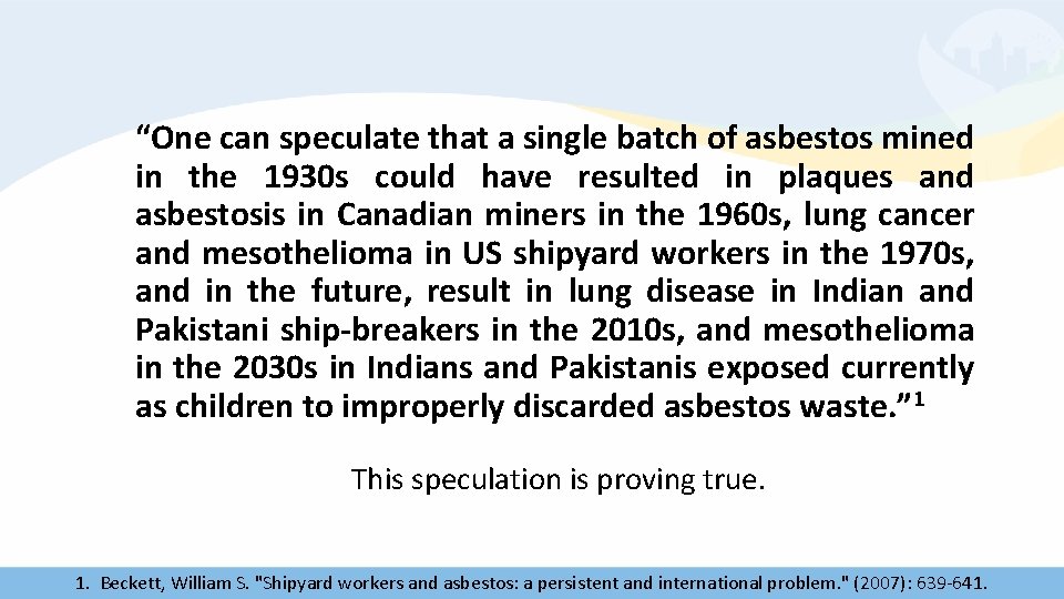 “One can speculate that a single batch of asbestos mined in the 1930 s