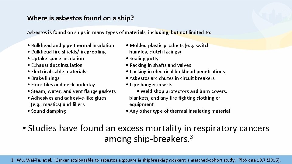 Where is asbestos found on a ship? Asbestos is found on ships in many