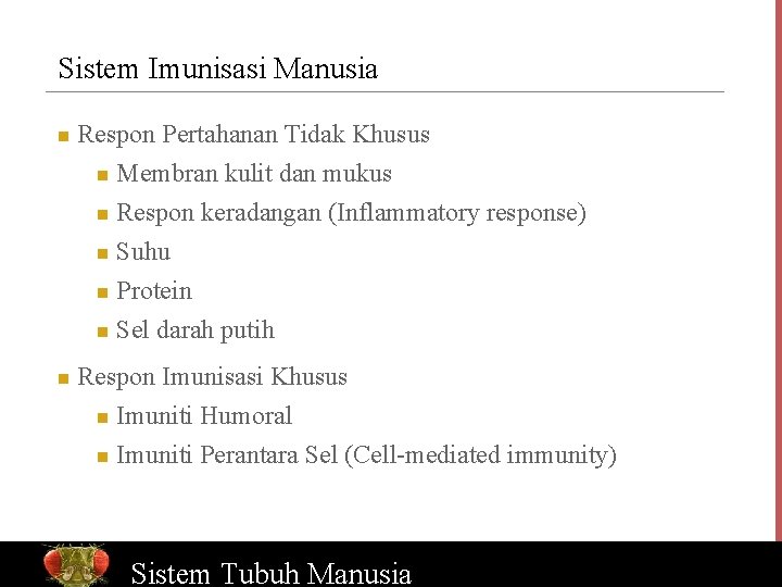 Sistem Imunisasi Manusia n Respon Pertahanan Tidak Khusus Membran kulit dan mukus n Respon