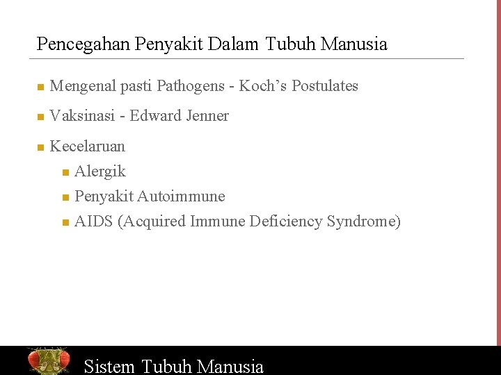 Pencegahan Penyakit Dalam Tubuh Manusia n Mengenal pasti Pathogens - Koch’s Postulates n Vaksinasi