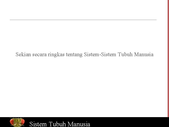 Sekian secara ringkas tentang Sistem-Sistem Tubuh Manusia www. Bio. Ed. Online. org 