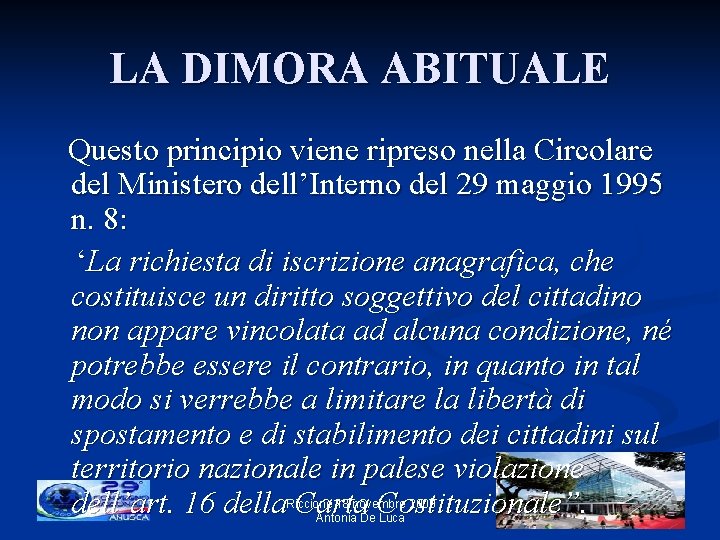 LA DIMORA ABITUALE Questo principio viene ripreso nella Circolare del Ministero dell’Interno del 29