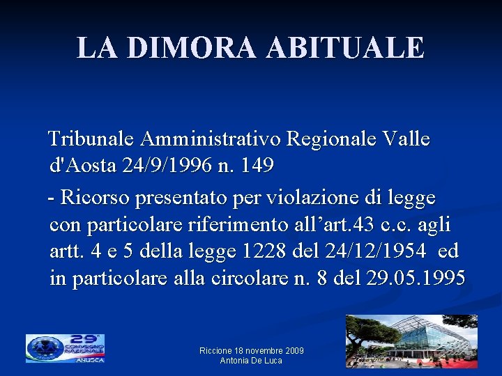 LA DIMORA ABITUALE Tribunale Amministrativo Regionale Valle d'Aosta 24/9/1996 n. 149 - Ricorso presentato