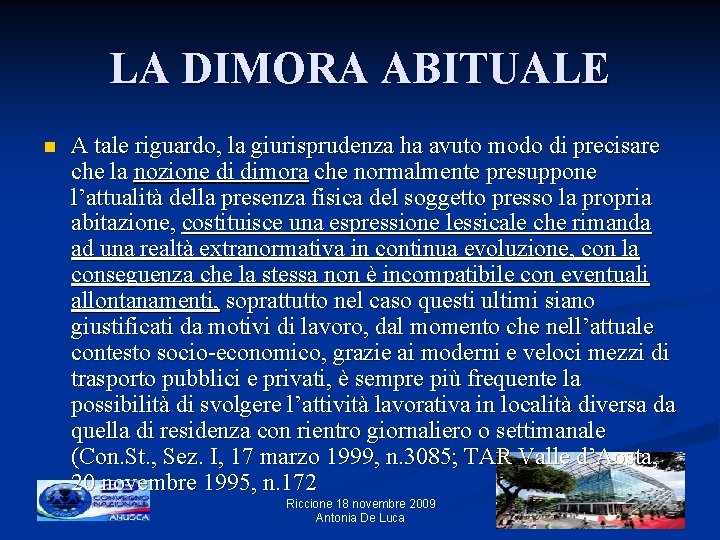 LA DIMORA ABITUALE n A tale riguardo, la giurisprudenza ha avuto modo di precisare