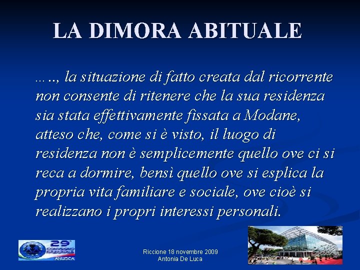 LA DIMORA ABITUALE …. . , la situazione di fatto creata dal ricorrente non