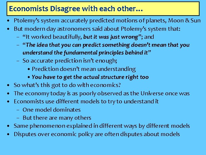 Economists Disagree with each other… • Ptolemy’s system accurately predicted motions of planets, Moon