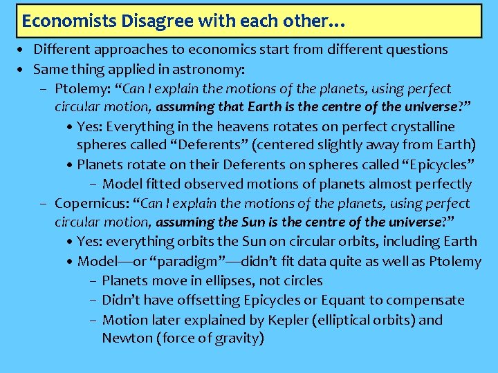 Economists Disagree with each other… • Different approaches to economics start from different questions