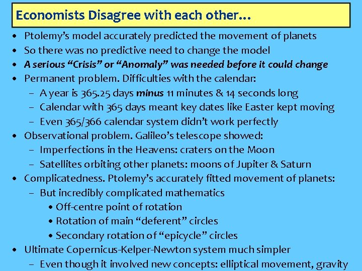 Economists Disagree with each other… • • Ptolemy’s model accurately predicted the movement of