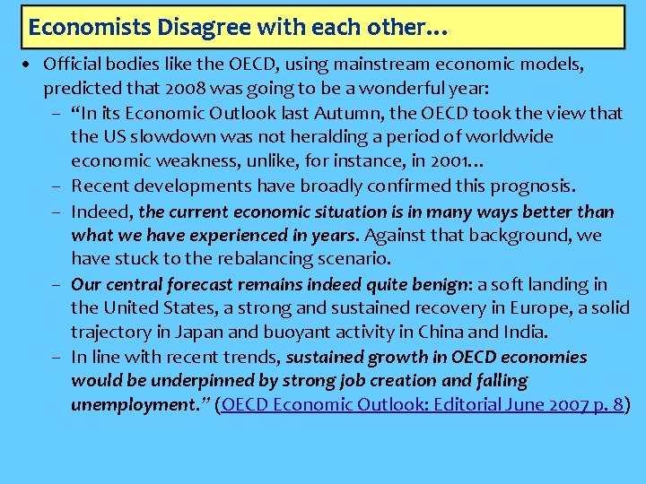 Economists Disagree with each other… • Official bodies like the OECD, using mainstream economic