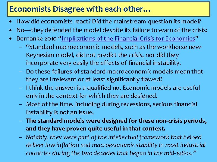 Economists Disagree with each other… • How did economists react? Did the mainstream question