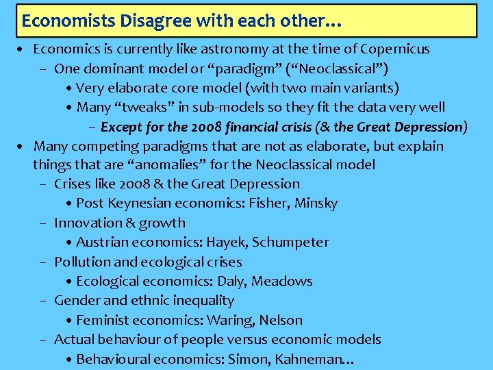 Economists Disagree with each other… • Economics is currently like astronomy at the time