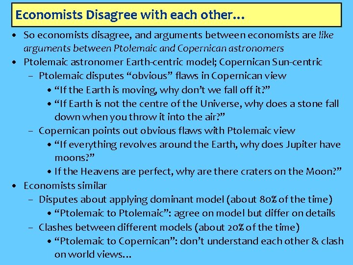 Economists Disagree with each other… • So economists disagree, and arguments between economists are