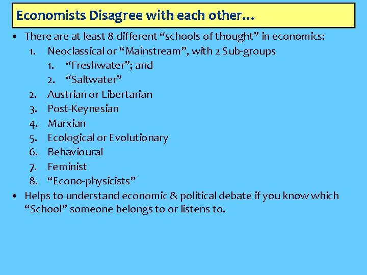 Economists Disagree with each other… • There at least 8 different “schools of thought”