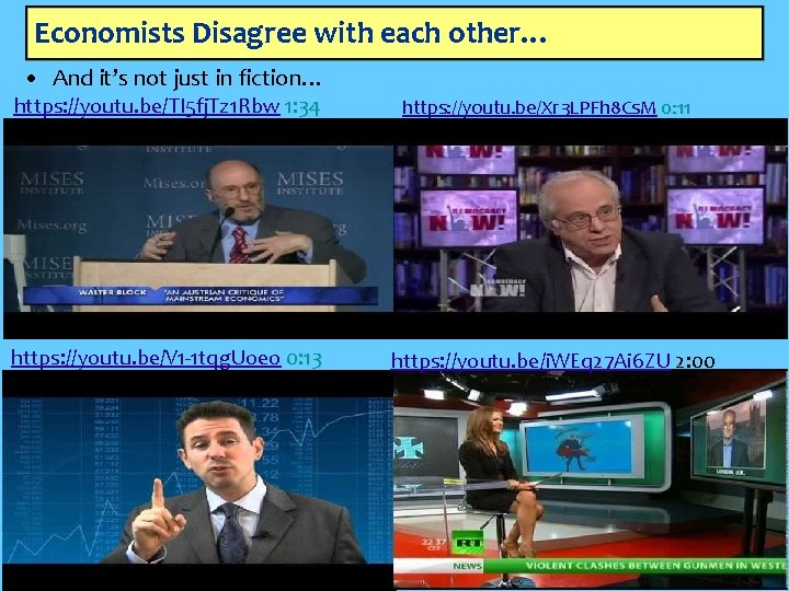 Economists Disagree with each other… • And it’s not just in fiction… https: //youtu.