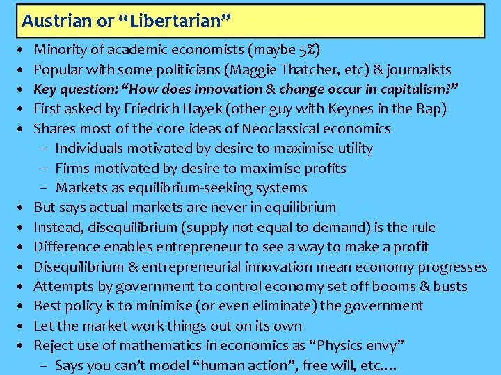 Austrian or “Libertarian” • • • • Minority of academic economists (maybe 5%) Popular