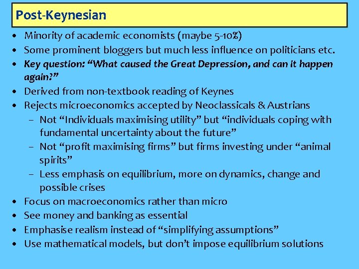 Post-Keynesian • Minority of academic economists (maybe 5 -10%) • Some prominent bloggers but