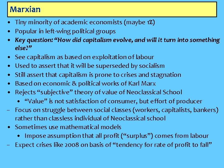 Marxian • Tiny minority of academic economists (maybe 1%) • Popular in left-wing political