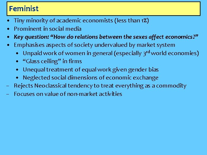 Feminist • • Tiny minority of academic economists (less than 1%) Prominent in social