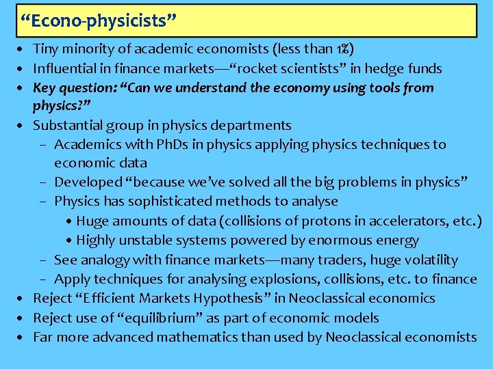 “Econo-physicists” • Tiny minority of academic economists (less than 1%) • Influential in finance