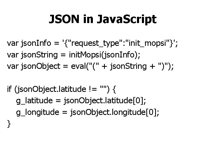 JSON in Java. Script var json. Info = '{"request_type": "init_mopsi"}'; var json. String =
