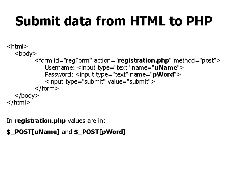 Submit data from HTML to PHP <html> <body> <form id="reg. Form" action="registration. php" method="post">