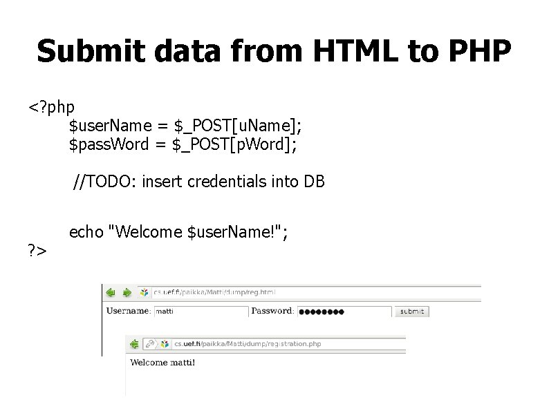 Submit data from HTML to PHP <? php $user. Name = $_POST[u. Name]; $pass.