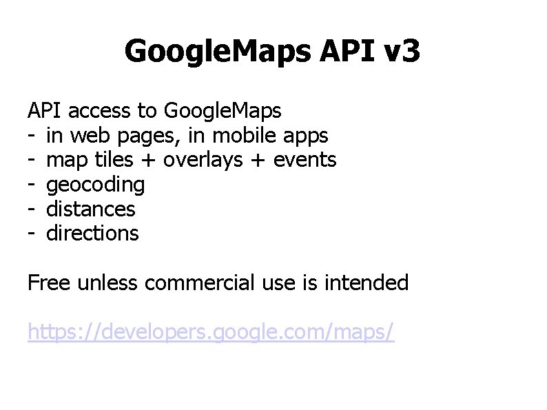 Google. Maps API v 3 API access to Google. Maps - in web pages,