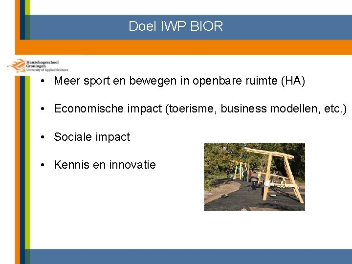 Doel IWP BIOR • Meer sport en bewegen in openbare ruimte (HA) • Economische