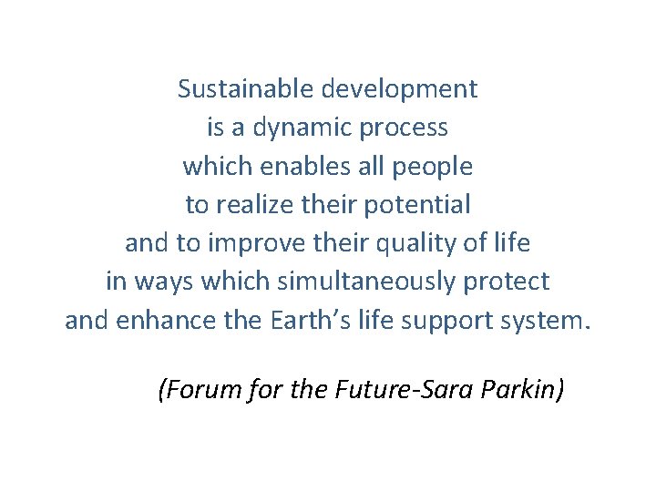 Sustainable development is a dynamic process which enables all people to realize their potential