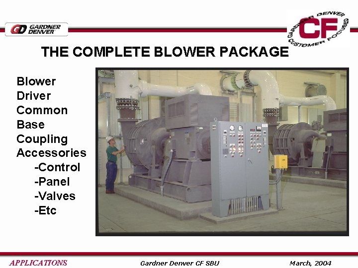 THE COMPLETE BLOWER PACKAGE Blower Driver Common Base Coupling Accessories -Control -Panel -Valves -Etc