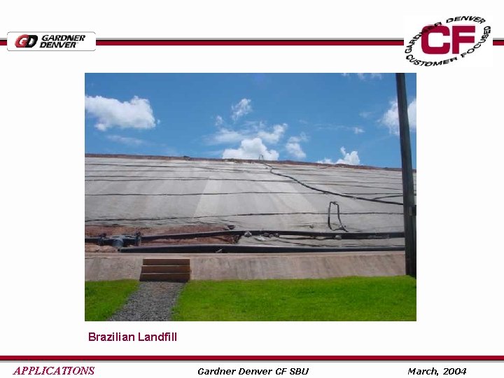 Brazilian Landfill APPLICATIONS Gardner Denver CF SBU March, 2004 