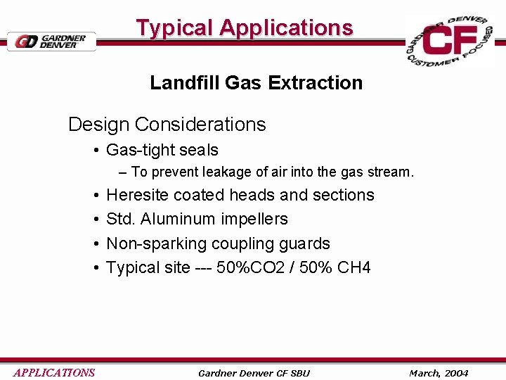 Typical Applications Landfill Gas Extraction Design Considerations • Gas-tight seals – To prevent leakage