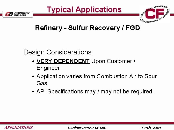 Typical Applications Refinery - Sulfur Recovery / FGD Design Considerations • VERY DEPENDENT Upon