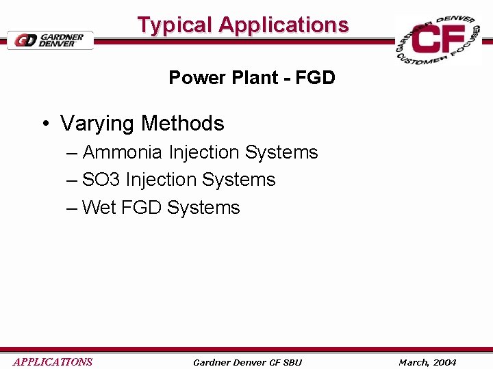 Typical Applications Power Plant - FGD • Varying Methods – Ammonia Injection Systems –