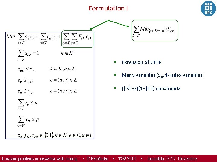 Formulation I Location problems on networks with routing ▪ E Fernández § Extension of