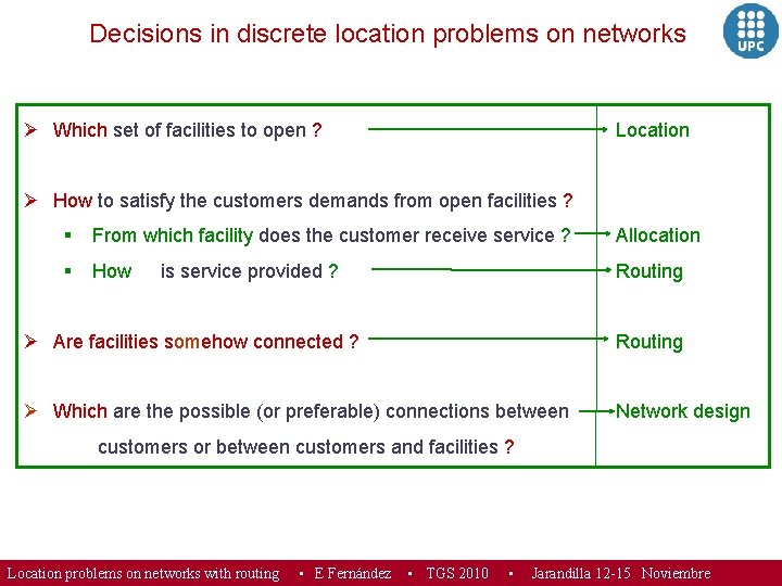 Decisions in discrete location problems on networks Ø Which set of facilities to open