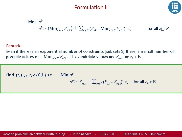 Formulation II Min k k ≥ (Mine’ S Fe’k) + e S (Fek -