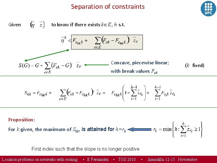 Separation of constraints Given to know if there exists k K, h s. t.