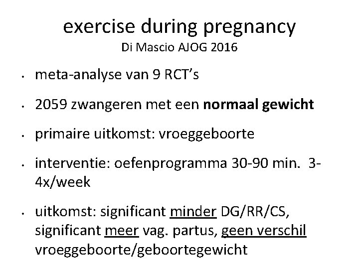 exercise during pregnancy Di Mascio AJOG 2016 • meta-analyse van 9 RCT’s • 2059