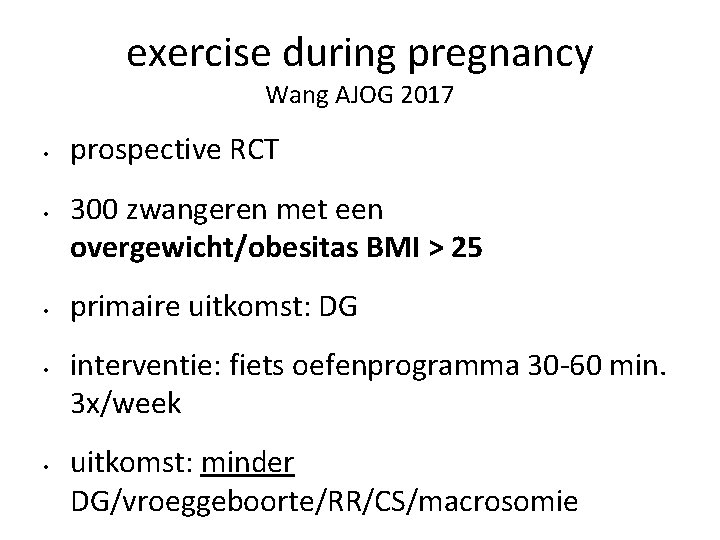 exercise during pregnancy Wang AJOG 2017 • • • prospective RCT 300 zwangeren met