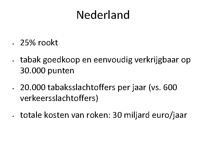 Nederland • • 25% rookt tabak goedkoop en eenvoudig verkrijgbaar op 30. 000 punten