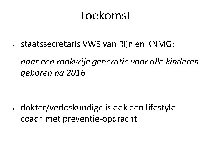 toekomst • staatssecretaris VWS van Rijn en KNMG: naar een rookvrije generatie voor alle