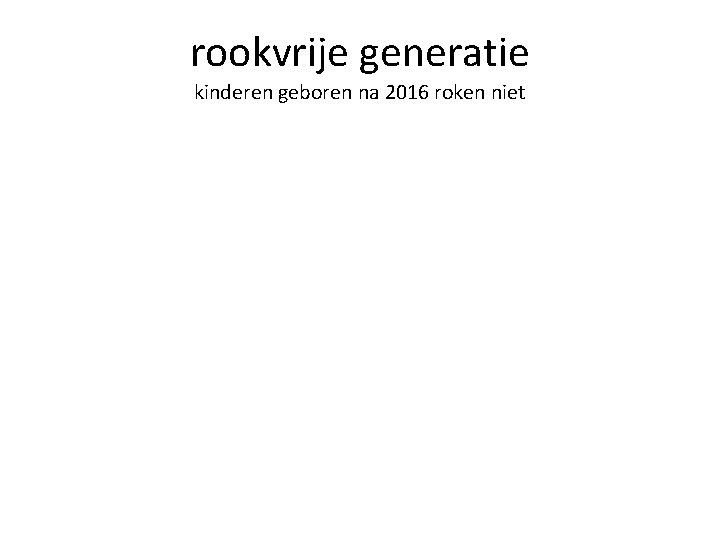 rookvrije generatie kinderen geboren na 2016 roken niet 