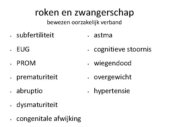 roken en zwangerschap bewezen oorzakelijk verband • subfertiliteit • astma • EUG • cognitieve