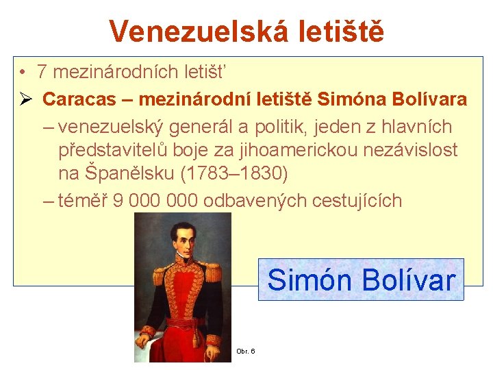 Venezuelská letiště • 7 mezinárodních letišť Ø Caracas – mezinárodní letiště Simóna Bolívara –