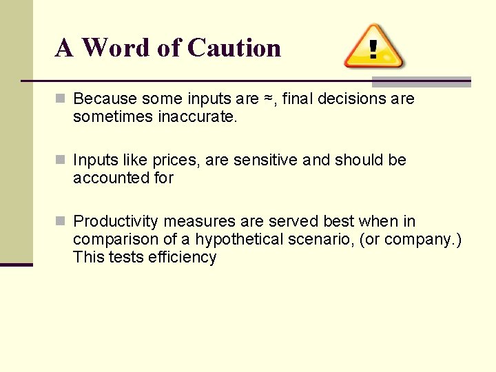 A Word of Caution n Because some inputs are ≈, final decisions are sometimes