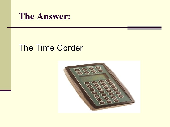 The Answer: The Time Corder 