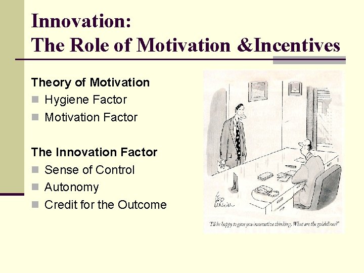 Innovation: The Role of Motivation &Incentives Theory of Motivation n Hygiene Factor n Motivation